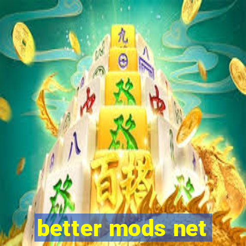 better mods net